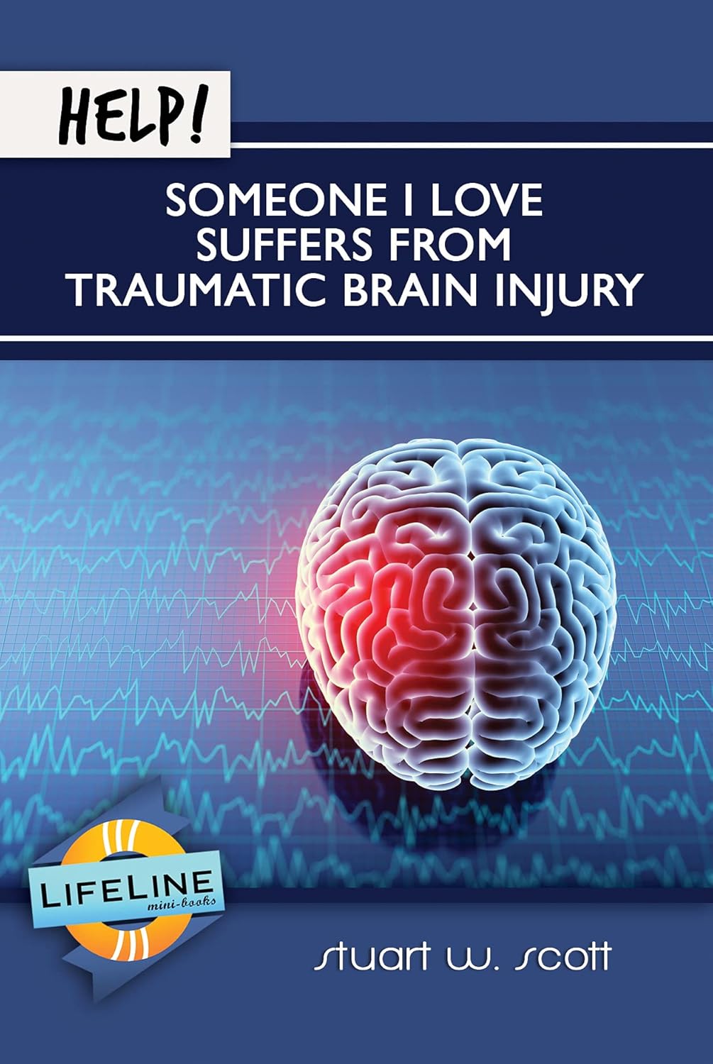 Help! Someone I Love Suffers from Traumatic Brain Injury by Stuart W. Scott - Mini Book