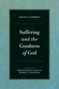 Suffering and the Goodness of God, Edited by Christopher W. Morgan & Robert A. Peterson