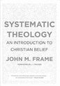 Systematic Theology: An Introduction to Christian Belief Hardcover by John M Frame