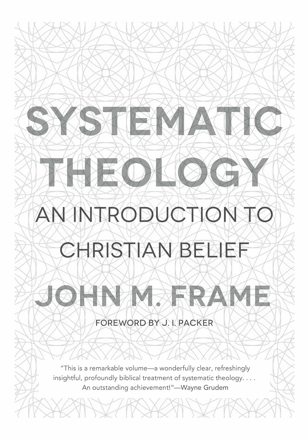 Systematic Theology: An Introduction to Christian Belief Hardcover by John M Frame