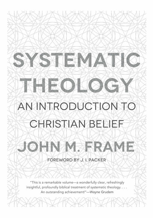 Systematic Theology: An Introduction to Christian Belief Hardcover by John M Frame