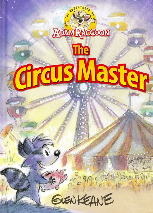 The Adventures of Adam Raccoon: The Circus Master by Glen Keane