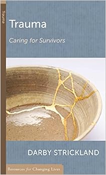 Trauma: Caring for Survivors (Resources for Changing Lives) by Strickland Darby - Mini Book