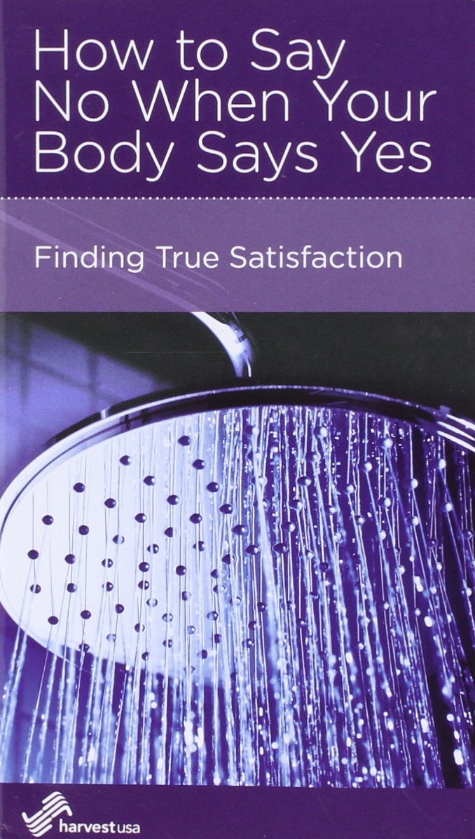 How to Say No When Your Body Says Yes: Finding True Satisfaction by Dan Wilson - Mini Book