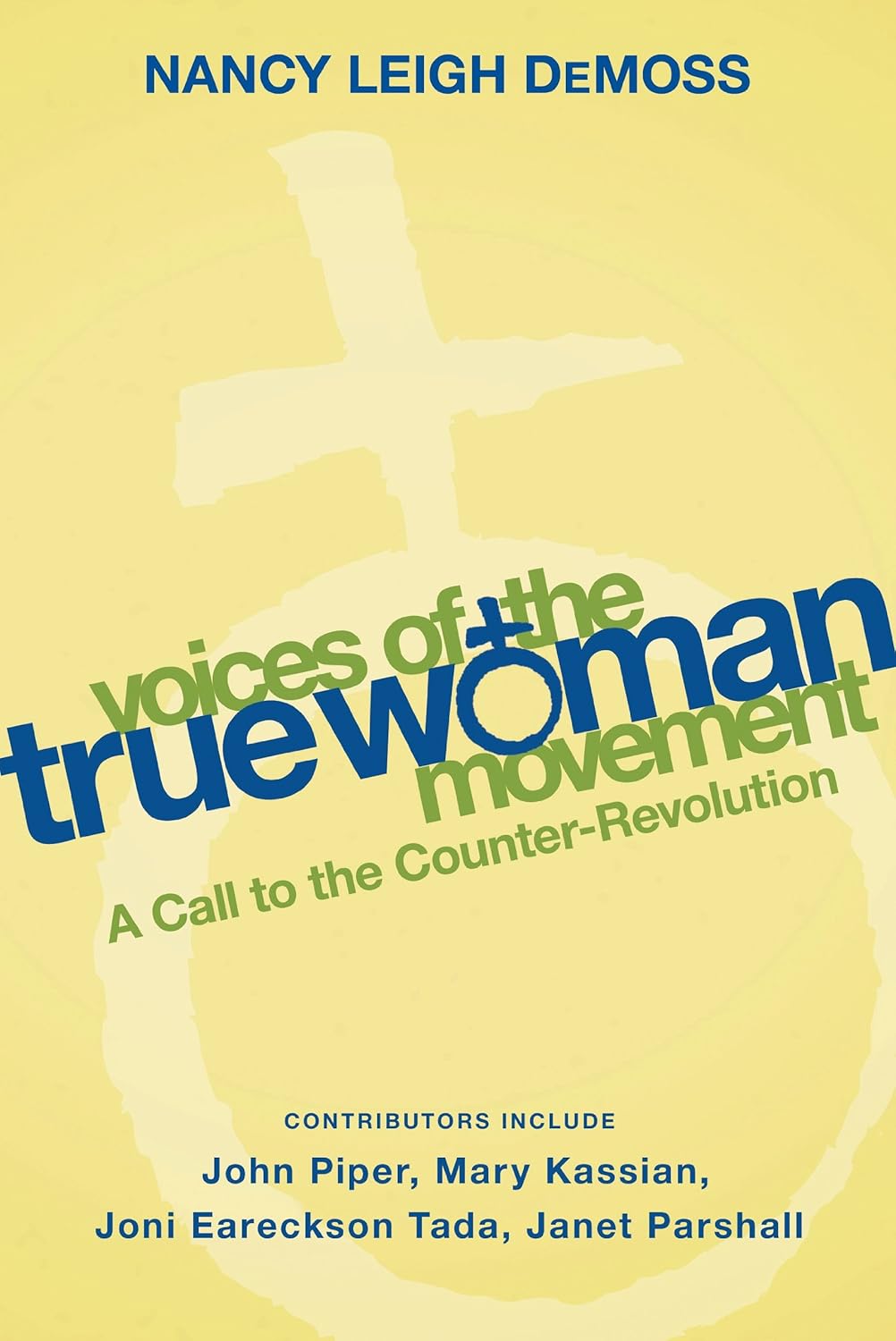 Voices of the True Woman Movement: A Call to the Counter-Revolution (True Woman) by Nancy Leigh DeMoss