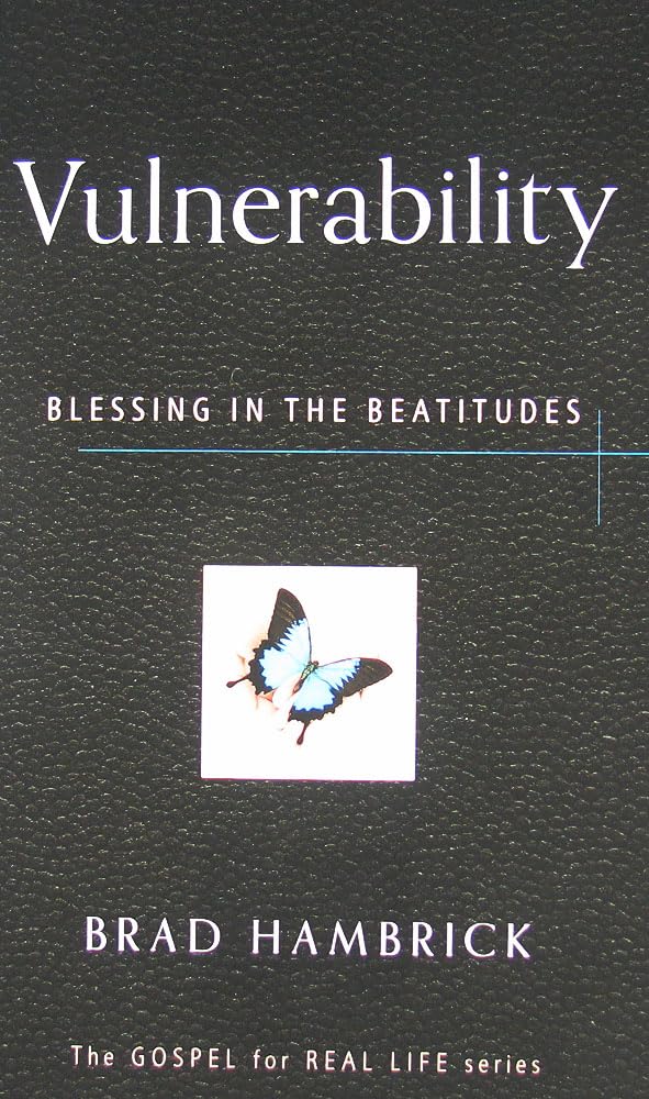 Vulnerability - Blessing in the Beatitudes by Brad Hambrick - Booklet