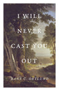 I Will Never Cast You Out by Dane C Ortlund