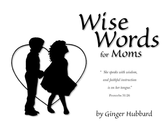 Wise Words for Moms by Ginger Hubbard - Booklet