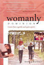 Womanly Dominion: More Than A Gentle and Quiet Spirit by Mark Chanski