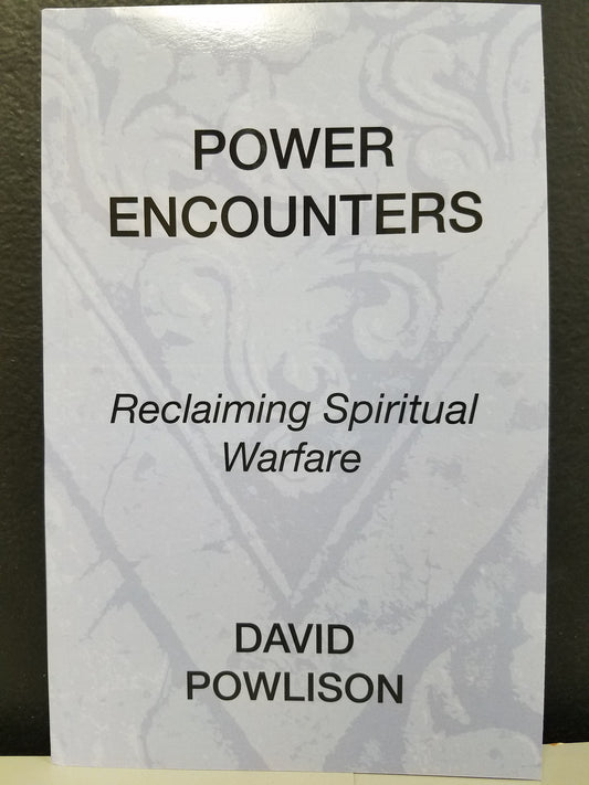 Power Encounters: Reclaiming Spiritual Warfare by David Powlison