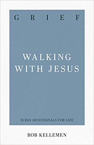 Grief: Walking with Jesus (31-Day Devotionals for Life) by Bob Kellemen