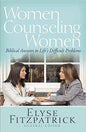Women Counseling Women: Biblical Answers to Life's Difficult Problems by Elyse Fitzpatrick and several contributors