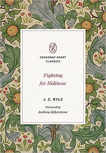 Fighting for Holiness (Crossway Short Classics) by J.C. Ryle