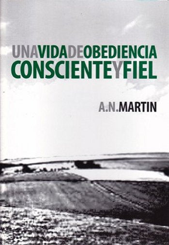 Una Vida de Obediencia Consciente y Fiel / A Life of Principled Obedience