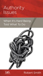 Authority Issues: When It's Hard Being Told What To Do by Robert Smith - Mini Book