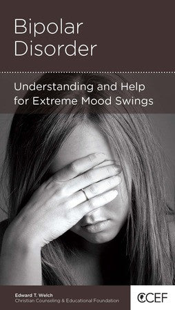 Bipolar Disorder: Understanding and Help for Extreme Mood Swings by Edward T. Welch - Mini Book