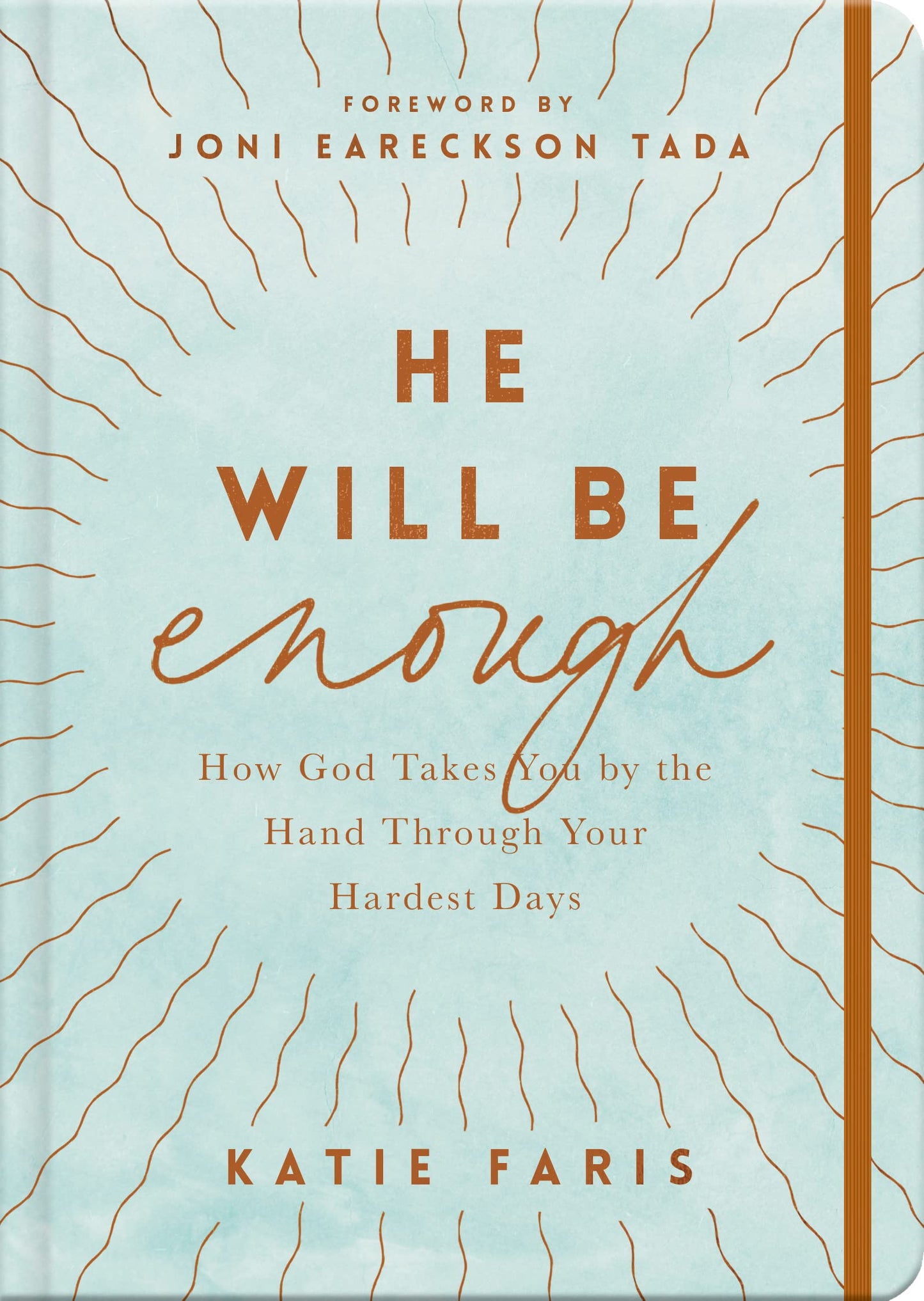 He Will Be Enough: How God Takes You by the Hand Through Your Hardest Days by Katie Faris