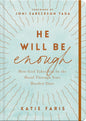 He Will Be Enough: How God Takes You by the Hand Through Your Hardest Days by Katie Faris