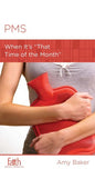 PMS: When It's "That Time of the Month by Amy Baker & Daniel Wickert