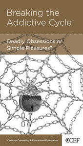 Breaking the Addictive Cycle: Deadly Obsessions or Simple Pleasures? by David Powlison - Mini Book