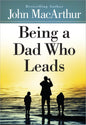 Being a Dad Who Leads by John MacArthur