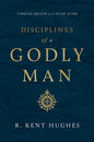 Disciplines of a Godly Man (Updated Edition) by R. Kent Hughes