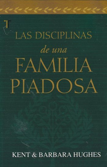 Las Disciplinas de una familia piadosa (Spanish Edition) / Disciplines of a Godly Family