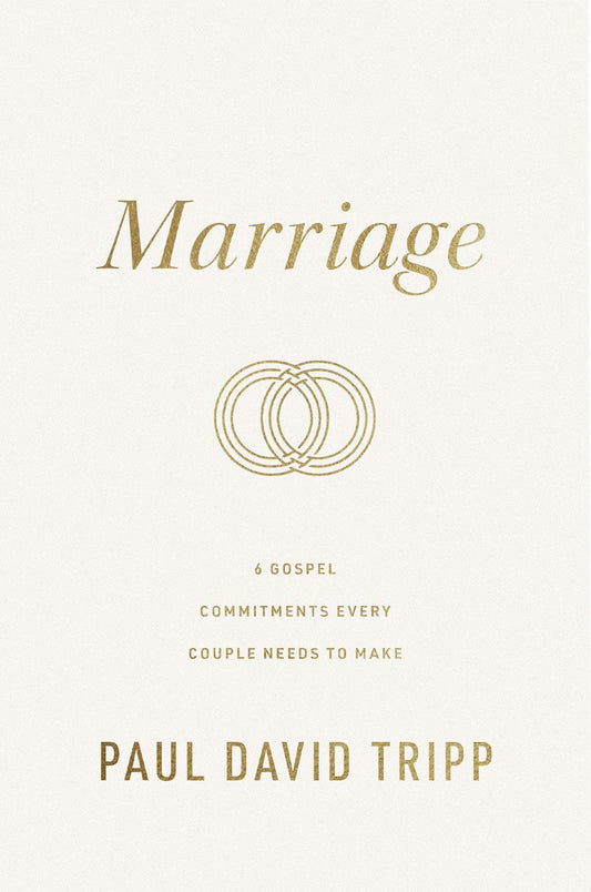 Marriage: 6 Gospel Commitments Every Couple Needs to Make by Paul David Tripp