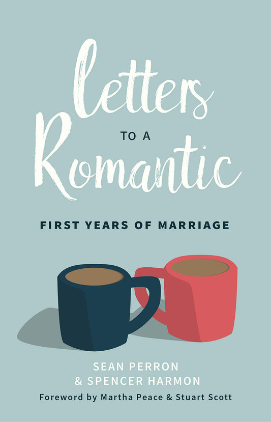 Letters to a Romantic: First years of marriage by Sean Perron & Spencer Harmon