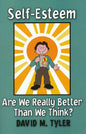 Self-Esteem: Are We Really Better Than We Think? by David M. Tyler - Booklet