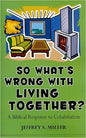 So What's Wrong with Living Together?: A Biblical Response to Cohabitation by Jeffery Miller - Booklet