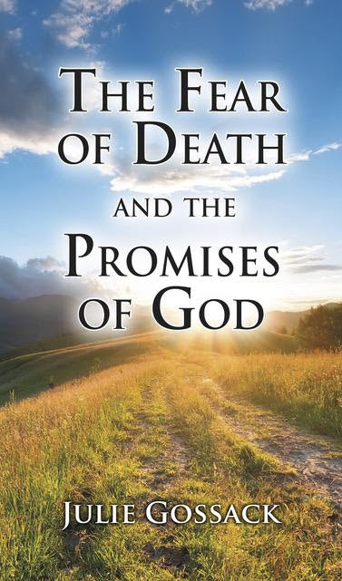 The Fear of Death and the Promises of God by Julie Gossack - Mini Book